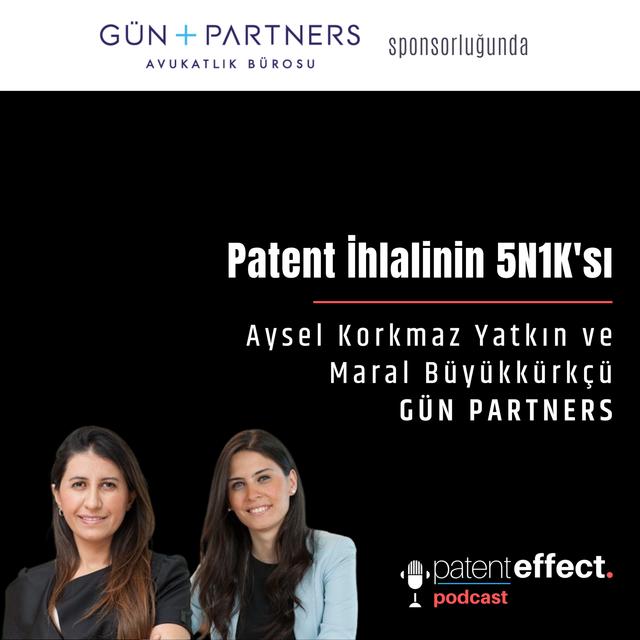 048 - Patent İhlalinin 5N 1K'sı - Aysel Korkmaz Yatkın ve Maral Büyükkürkçü - GÜN PARTNERS [Sponsorlu İçerik] - podcast episode cover