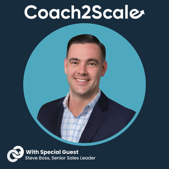 Don’t Wait to Lead - Steve Boss - Coach2Scale - Episode # 62 - podcast episode cover
