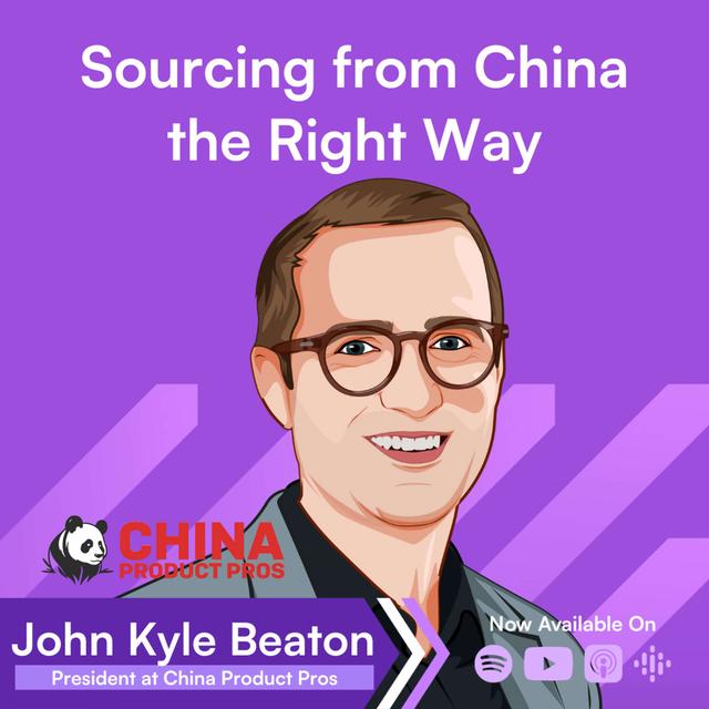 Sourcing from China: Minimize COGs and Maximize Quality → JK Beaton - podcast episode cover