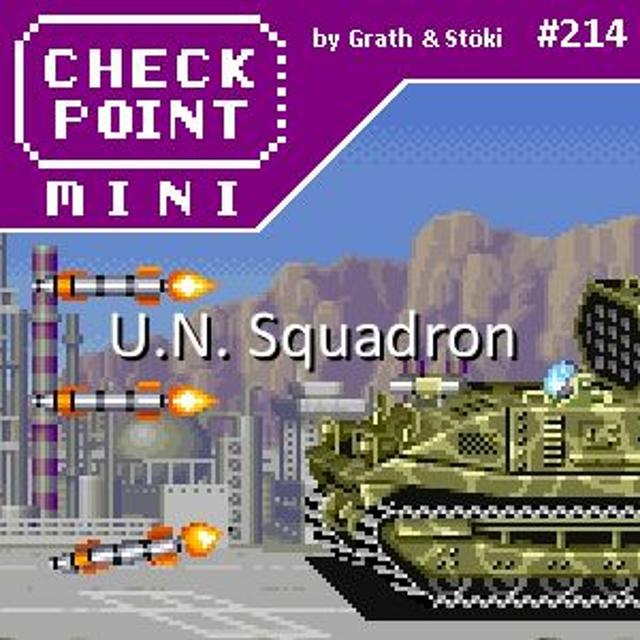 Checkpoint Mini #214 - U.N. Squadron - podcast episode cover