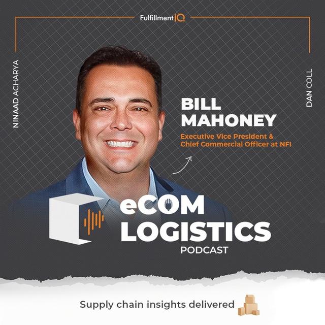 Full-Scale Supply Chain Solutions: NFI’s Bill Mahoney on Expansion and Flexibility - podcast episode cover