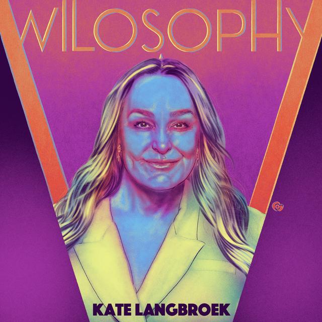 WILOSOPHY: Kate Langbroek - Seek The Truth, Even If It Frightens You - podcast episode cover