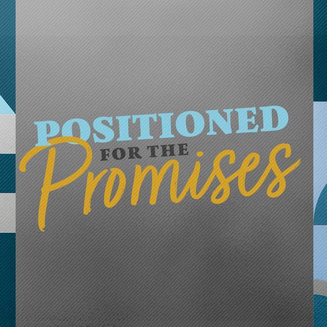 Positioned for the Promises - podcast episode cover