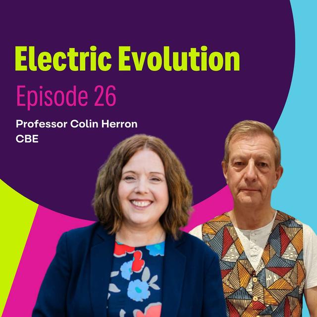 Episode 26: Liz Allan and Professor Colin Herron CBE - Batteries, confronting data and the truth not everyone wants to admit. - podcast episode cover