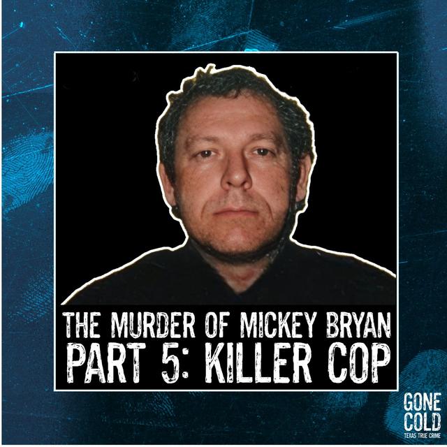 The Murder of Mickey Bryan Part 5: Killer Cop - podcast episode cover