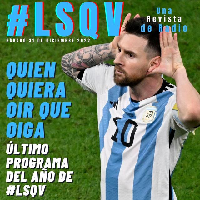 "Quien quiera oir que oiga" - último programa del año de #LSQV - podcast episode cover