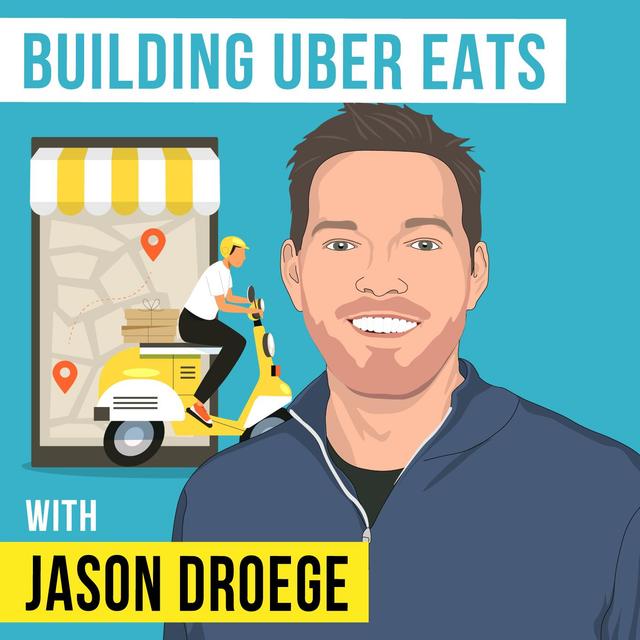 Jason Droege - Building Uber Eats - [Invest Like the Best, EP.300] - podcast episode cover