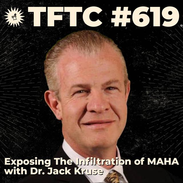 #619: Exposing The Infiltration of MAHA with Dr. Jack Kruse - podcast episode cover
