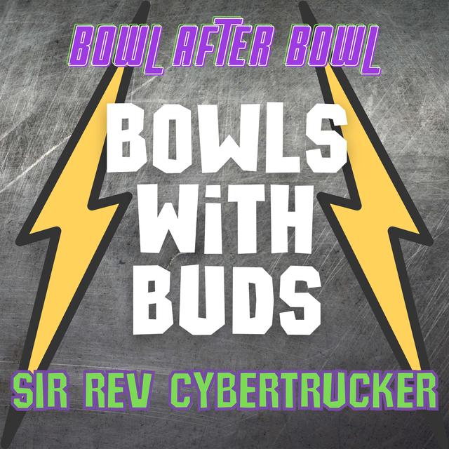 Episode 160 ★ Bowls With Buds ★ Sir Rev. CyberTrucker - podcast episode cover