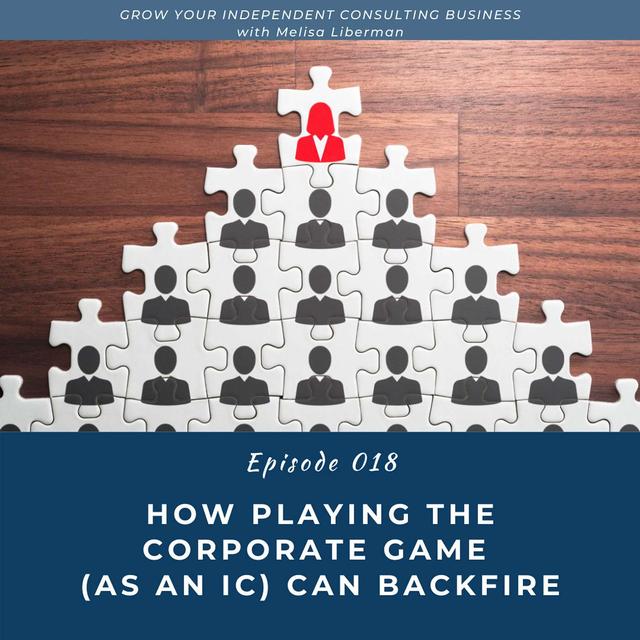 EP. 018 How Playing The Corporate Game (as an IC) Can Backfire - podcast episode cover