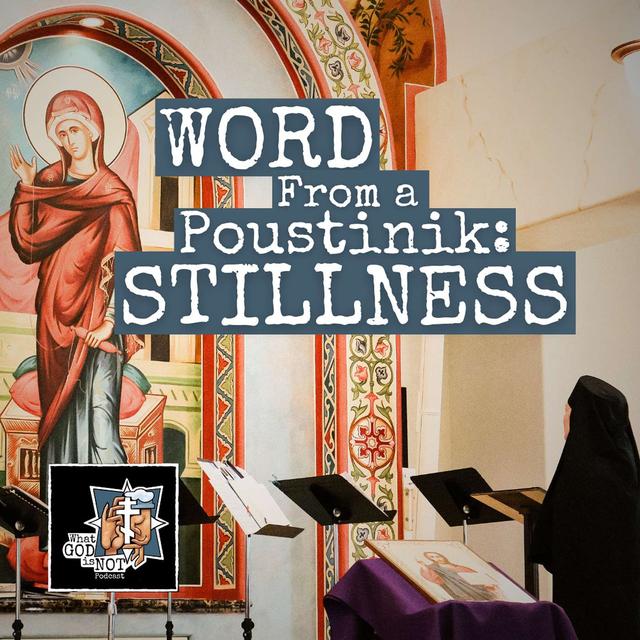 Word from a Poustinik: Stillness - podcast episode cover