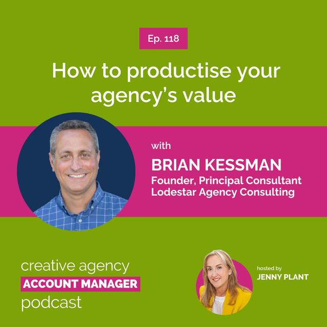 How to productise your agency’s value, with Brian Kessman - podcast episode cover