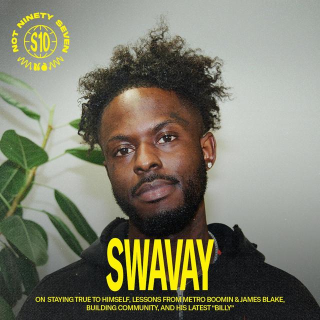 Swavay: Staying true to himself, lessons from Metro Boomin & James Blake, building community, and his latest BILLY. - podcast episode cover