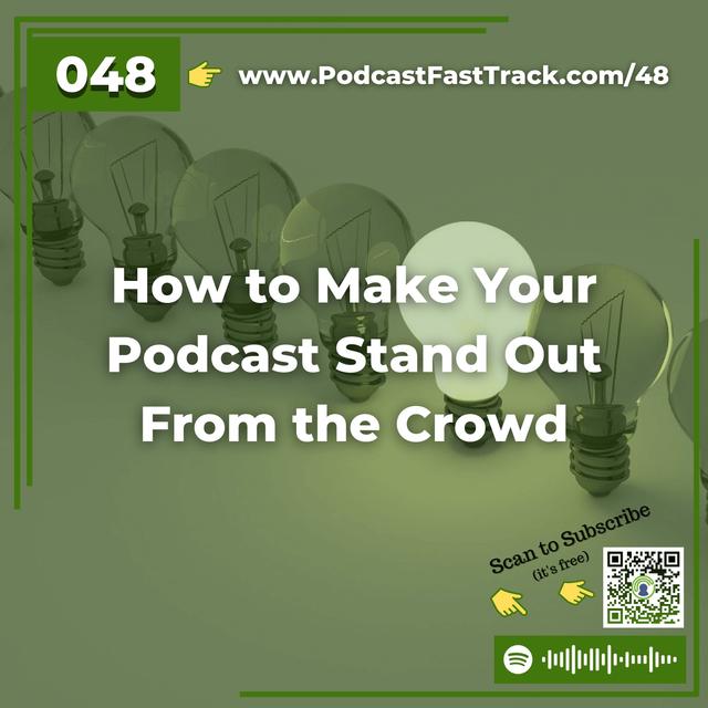 48: How to Make Your Podcast Stand Out From the Crowd - podcast episode cover