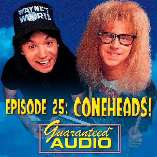 Guaranteed* Audio Episode 25 | Coneheads! - podcast episode cover