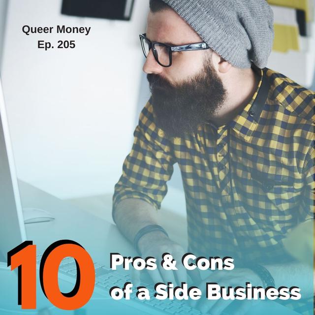 10 Pros & Cons of Side Businesses - Queer Money Ep. 205 - podcast episode cover
