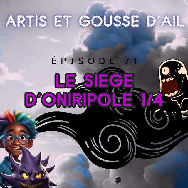 #71 - Le siège d'Oniripole (partie 1/4) - podcast episode cover
