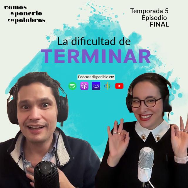 T05 EPISODIO FINAL / La dificultad de terminar - podcast episode cover