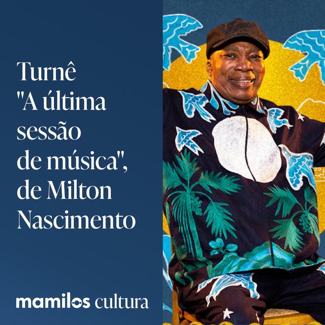 Mamilos Cultura 74: Show do Milton Nascimento - os sonhos não envelhecem - podcast episode cover
