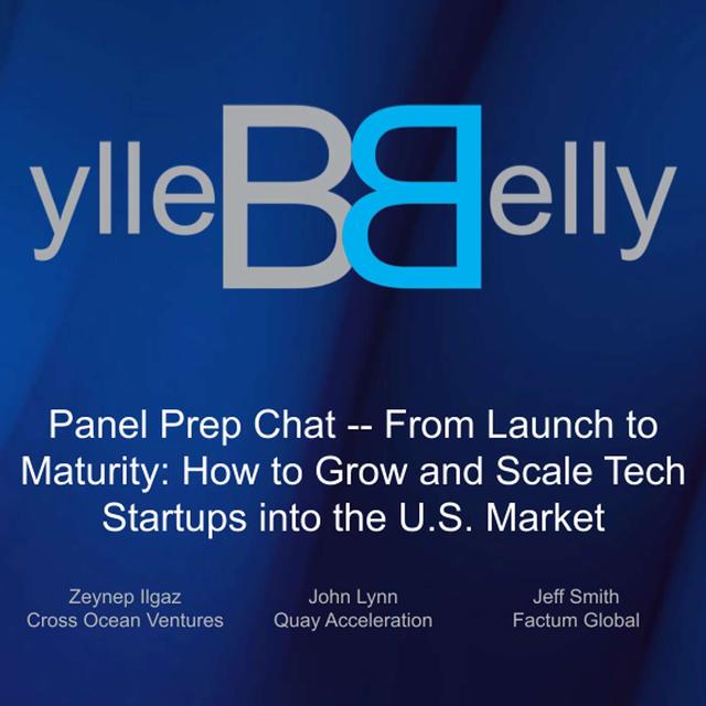 Panel Prep Chat    From Launch to Maturity  How to Grow and Scale Tech Startups into the U S  Market - podcast episode cover