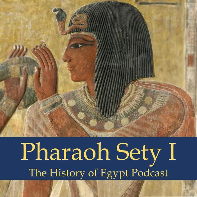 205: Sety I and the Finest Royal Tomb - podcast episode cover