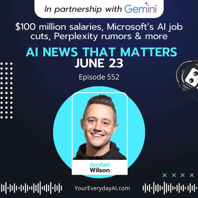 EP 552: $100 million salaries, Meta fails to acquire Perplexity, Microsoft’s AI job cuts and more AI News That Matters - podcast episode cover