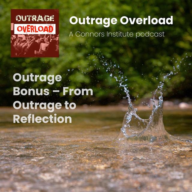 BONUS - From Outrage to Reflection - podcast episode cover