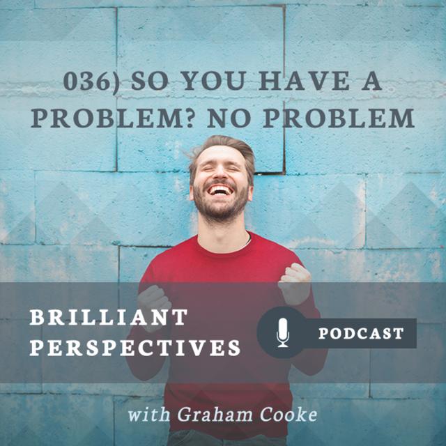 So You Have a Problem? No Problem. - podcast episode cover