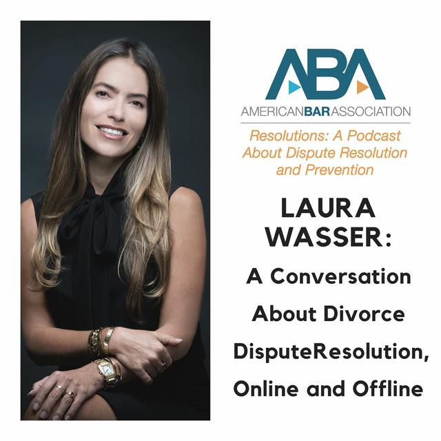 Laura Wasser: A Conversation About Divorce Dispute Resolution, Online and Offline - podcast episode cover