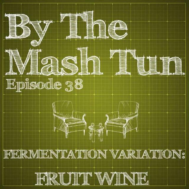 38 - Fermentation Variation - Fruit Wine - podcast episode cover