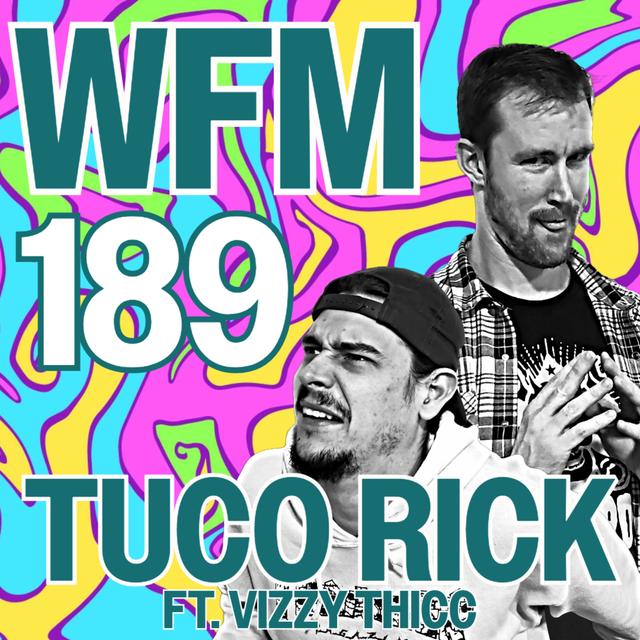Tuco Rick ft. Vizzy Thicc |WFM 189 - podcast episode cover