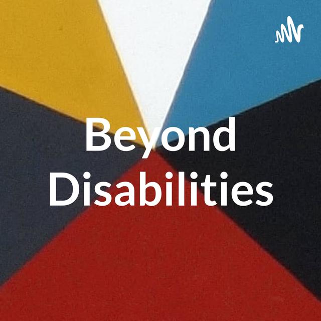 Beyond Disabilities: One Year Later - podcast episode cover