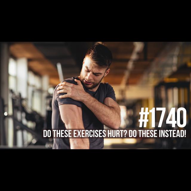 1740: Do These Exercises Hurt? Do These Instead! - podcast episode cover