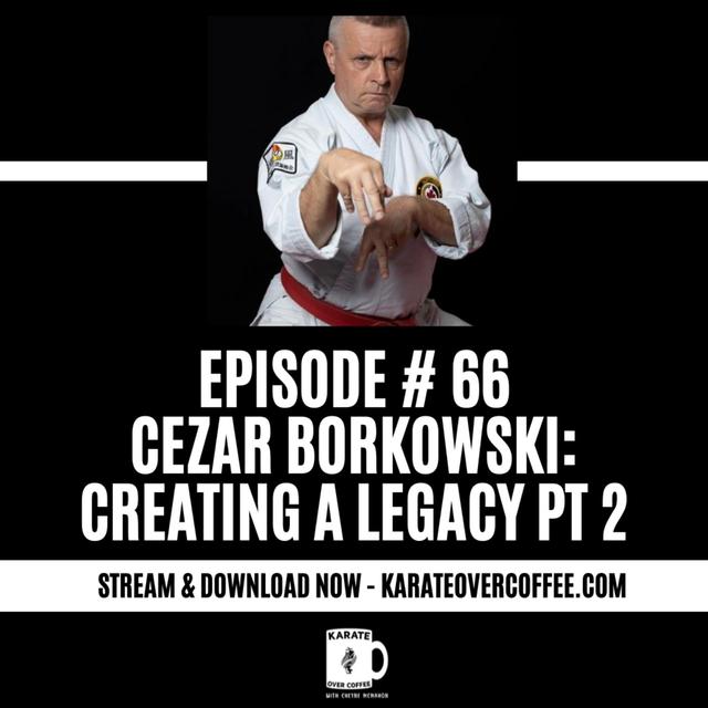 66 - Cezar Borkowski: Creating a Legacy pt 2 - podcast episode cover