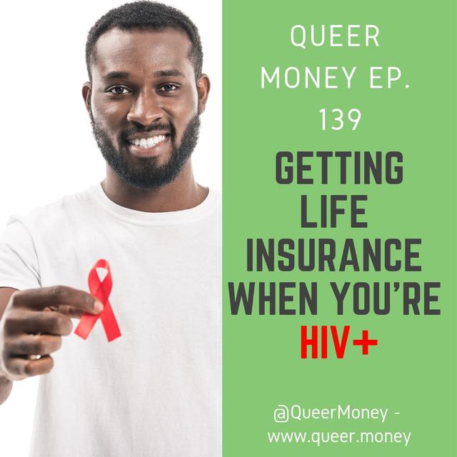 Getting Life Insurance When You're HIV+ - Queer Money ep. 139 - podcast episode cover