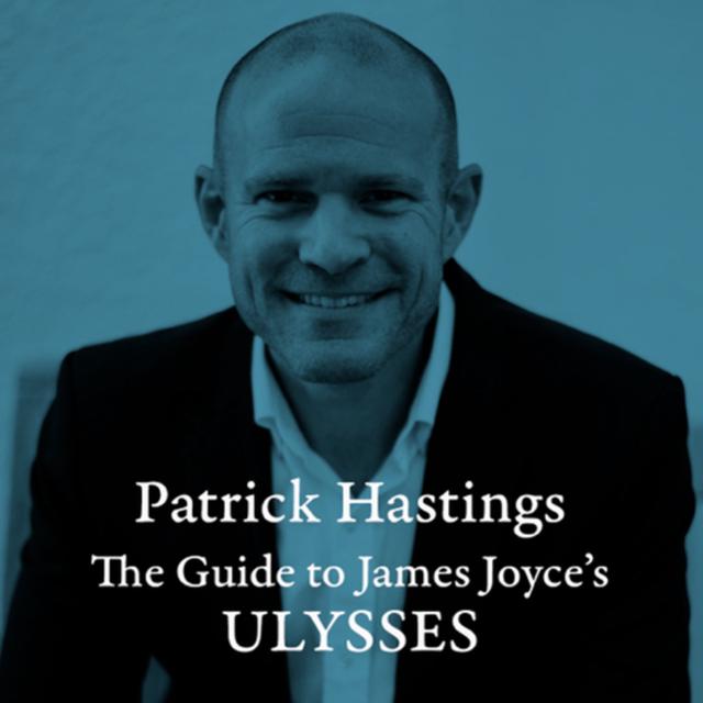 Patrick Hastings, The Guide to James Joyce’s Ulysses - podcast episode cover