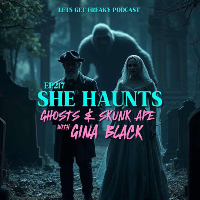 #Ep217: She Haunts, Ghosts and Skunk Ape with Gina Black - podcast episode cover