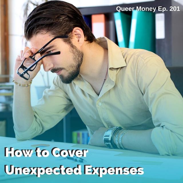 How to Cover Unexpected Expenses - Queer Money Ep. 201 - podcast episode cover