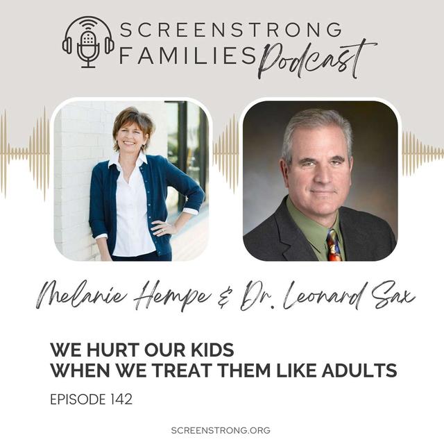 We Hurt Our Kids When We Treat Them Like Adults with Dr. Leonard Sax (#142) - podcast episode cover