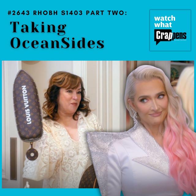#2643 RHOBH S1403 Part Two: Taking OceanSides - podcast episode cover