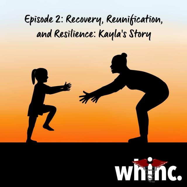 2. Recovery, Reunification, and Resilience: Kayla's Story - podcast episode cover