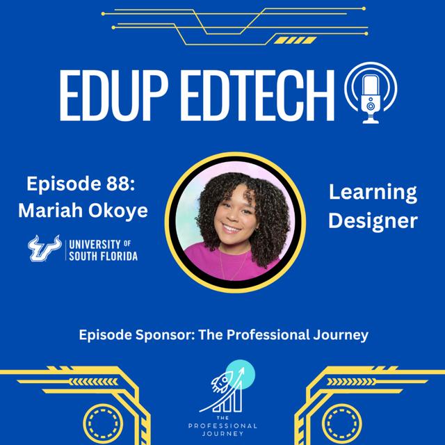 88: From Classroom to Courseware: Navigating the Path to Higher Ed Instructional Design, Mariah Okoye, Instructional Designer at University of South Florida - podcast episode cover