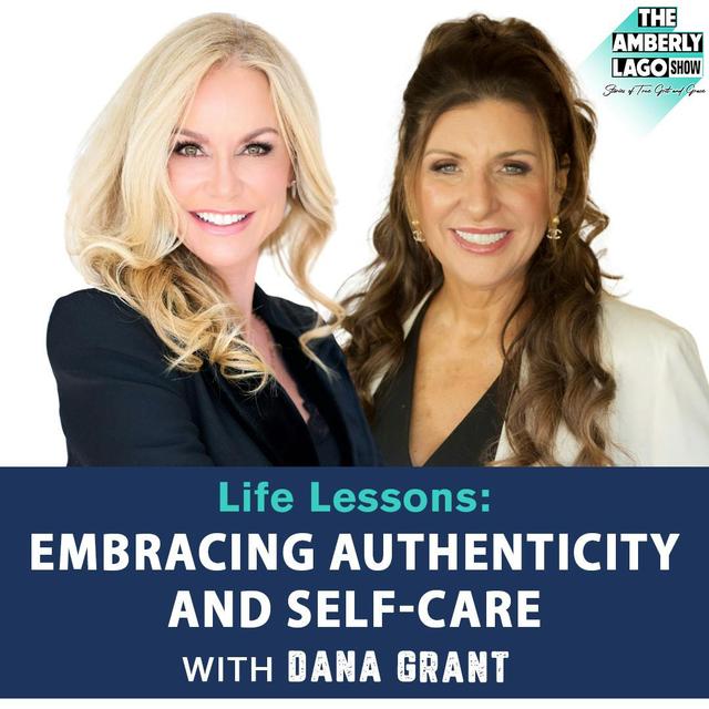 Embracing Authenticity and Self-Care: Life Lessons with Dana Grant - podcast episode cover