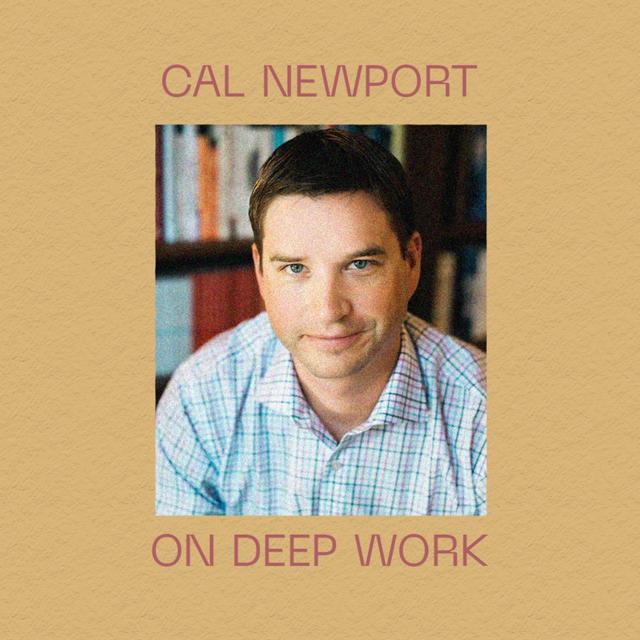 Cal Newport on Deep Work - podcast episode cover