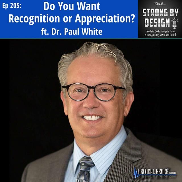 Ep 205 Do You Want Recognition or Appreciation? ft. Dr. Paul White - podcast episode cover