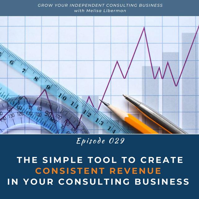 EP.‌ ‌029‌ ‌The‌ ‌Simple‌ ‌Tool‌ ‌To‌ ‌Create‌ ‌Consistent‌ ‌Revenue‌ ‌In‌ ‌Your‌ ‌ Consulting‌ ‌Business‌ - podcast episode cover