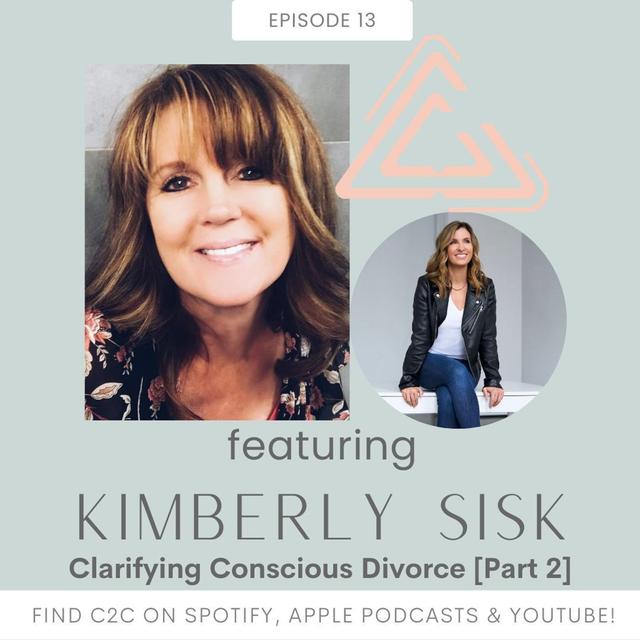 Ep 13. | Clarifying Conscious Divorce with Kimberly Sisk [Part 2] - podcast episode cover