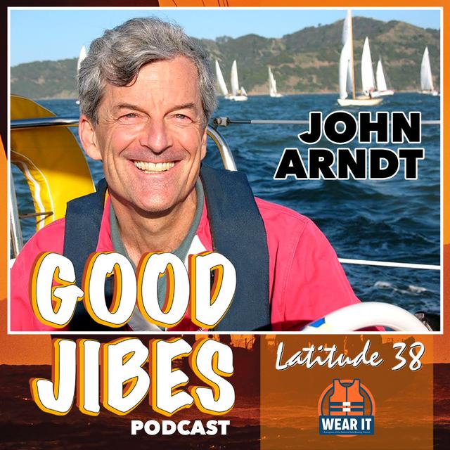 John Arndt Welcomes You to Good Jibes with Latitude 38 - podcast episode cover