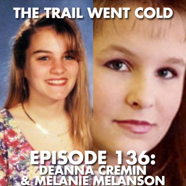 The Trail Went Cold - Episode 136 - Deanna Cremin & Melanie Melanson - podcast episode cover