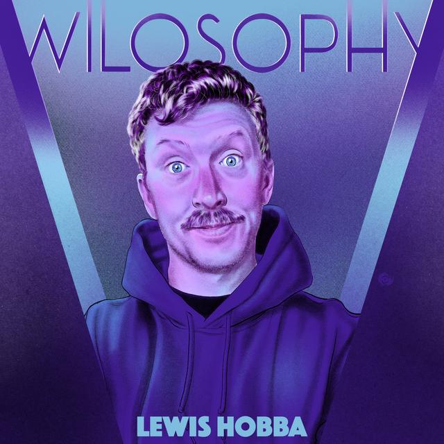 WILOSOPHY with Lewis Hobba - podcast episode cover